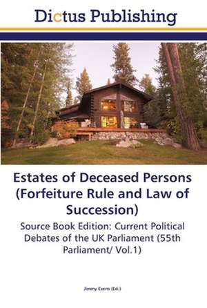 Estates of Deceased Persons (Forfeiture Rule and Law of Succession) de Jimmy Evens