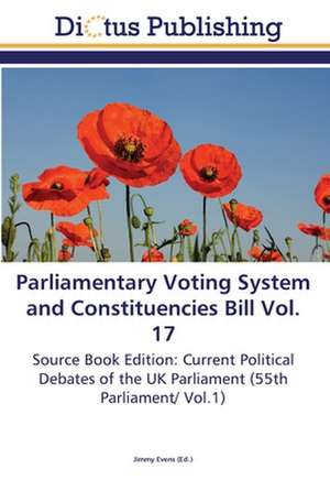 Parliamentary Voting System and Constituencies Bill Vol. 17 de Jimmy Evens