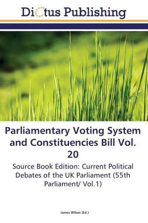 Parliamentary Voting System and Constituencies Bill Vol. 20 de James Wilson