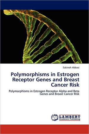 Polymorphisms in Estrogen Receptor Genes and Breast Cancer Risk de Sakineh Abbasi