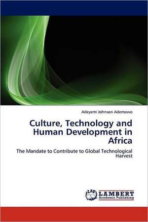 Culture, Technology and Human Development in Africa de Adeyemi Johnson Ademowo