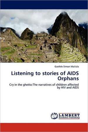 Listening to stories of AIDS Orphans de Gaefele Simon Mailula