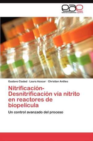 Nitrificacion-Desnitrificacion Via Nitrito En Reactores de Biopelicula: Oportunidad O Amenaza? de Gustavo Ciudad