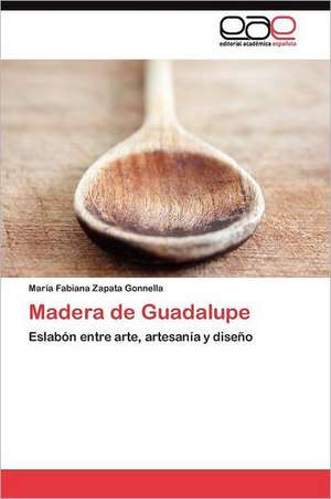 Madera de Guadalupe de María Fabiana Zapata Gonnella