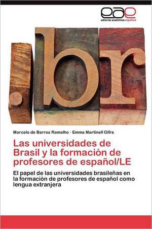 Las Universidades de Brasil y La Formacion de Profesores de Espanol/Le: Como Se Comunican? de Marcelo de Barros Ramalho