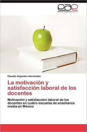 La Motivacion y Satisfaccion Laboral de Los Docentes: Dossier Introductorio de Claudia Alejandra Hernández