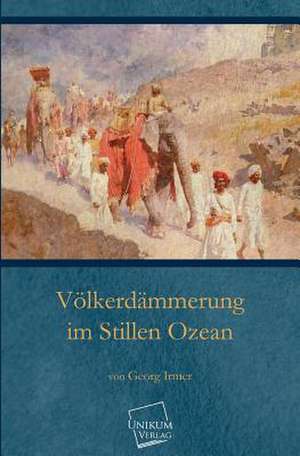 Irmer, G: Völkerdämmerung im Stillen Ozean