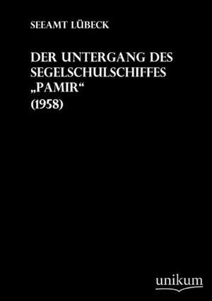 Der Untergang des Segelschulschiffes Pamir de Seeamt Lübeck