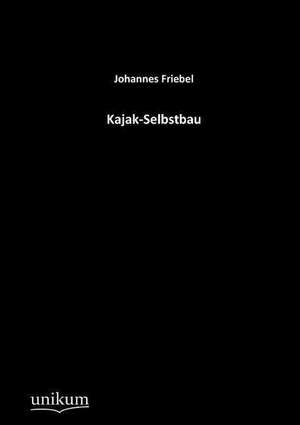 Kajak-Selbstbau de Johannes Friebel