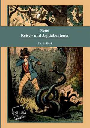 Neue Reise- und Jagdabenteuer de A. Reid