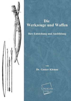 Die Werkzeuge und Waffen de Gustav Klemm