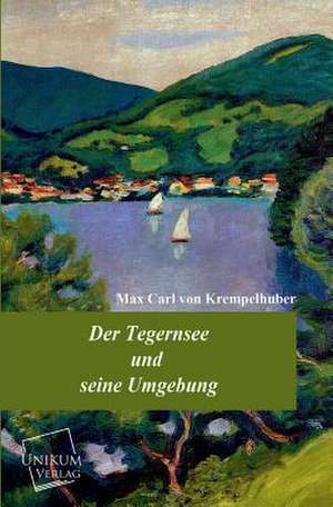 Krempelhuber, M: Tegernsee und seine Umgebung