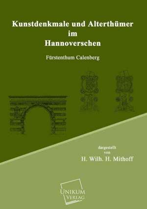 Kunstdenkmale und Alterthümer im Hannoverschen de H. Wilh. H. Mithoff