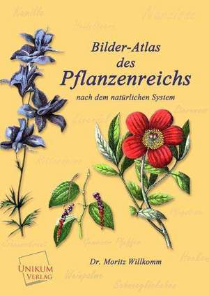 Bilder-Atlas des Pflanzenreichs de Moritz Willkomm