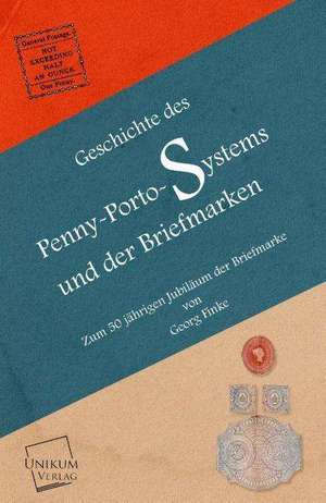 Finke, G: Geschichte des Penny-Porto-Systems und der Briefma