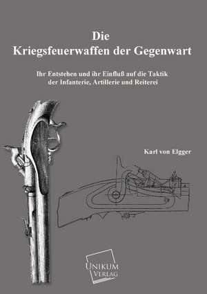 Die Kriegswaffen der Gegenwart de Karl Von Elgger