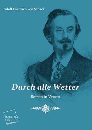 Durch alle Wetter de Adolf Friedrich Von Schack