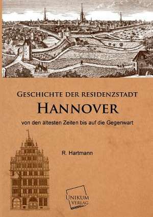 Geschichte der Residenzstadt Hannover de R. Hartmann