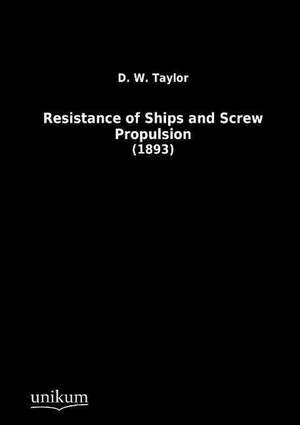 Resistance of Ships and Screw Propulsion de D. W. Taylor