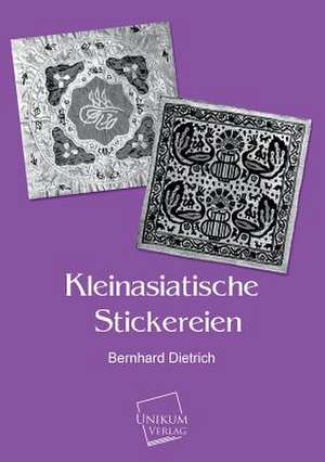 Dietrich, B: Kleinasiatische Stickereien