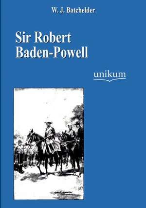 Sir Robert Baden-Powell de W. J. Batchelder