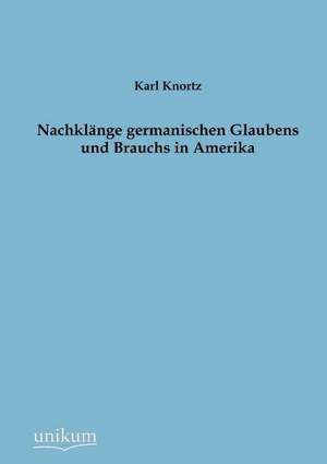 Knortz, K: Nachklänge germanischen Glaubens und Brauchs in A