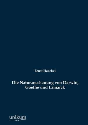 Haeckel, E: Naturanschauung von Darwin, Goethe und Lamarck