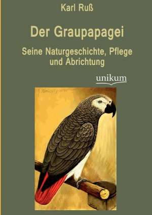 Ruß, K: Graupapagei