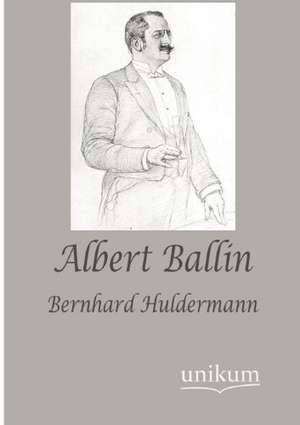 Albert Ballin de Bernhard Huldermann