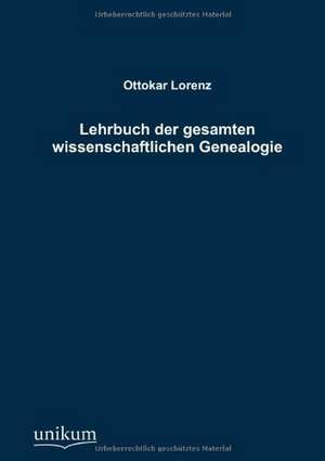 Lehrbuch der gesamten wissenschaftlichen Genealogie de Ottokar Lorenz