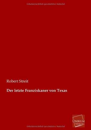 Streit, R: Der letzte Franziskaner von Texas