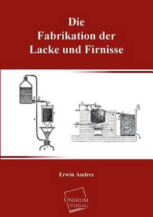 Andres, E: Fabrikation der Lacke und Firnisse