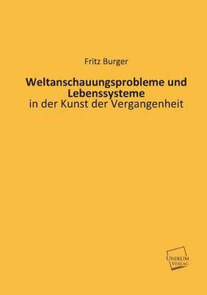 Weltanschauungsprobleme und Lebenssysteme de Fritz Burger