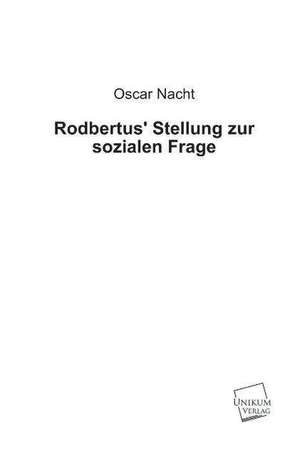 Rodbertus' Stellung zur sozialen Frage de Oscar Nacht