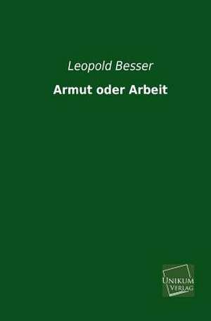 Armut oder Arbeit de Leopold Besser