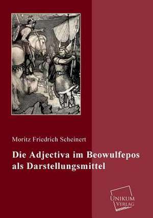 Scheinert, M: Adjectiva im Beowulfepos als Darstellungsmitte