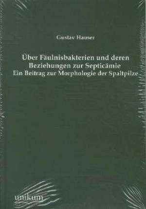 Hauser, G: Über Fäulnisbakterien und deren Beziehungen zur S