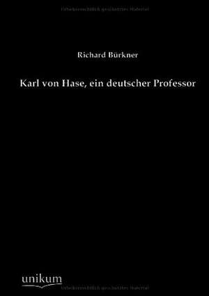 Karl von Hase, ein deutscher Professor de Richard Bürkner