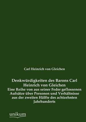 Denkwürdigkeiten des Barons Carl Heinrich von Gleichen de Carl Heinrich von Gleichen