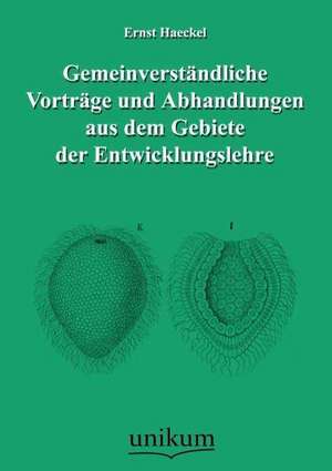 Gemeinverständliche Vorträge und Abhandlungen aus dem Gebiete der Entwicklungslehre de Ernst Haeckel