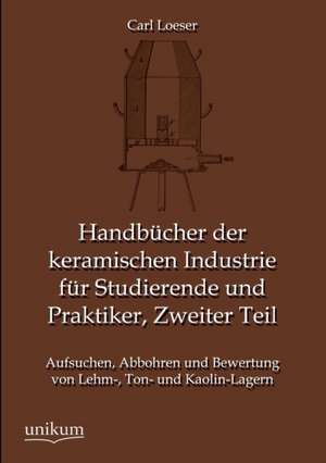 Loeser, C: Handbücher der keramischen Industrie für Studiere