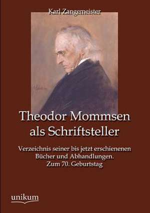 Zangemeister, K: Theodor Mommsen als Schriftsteller