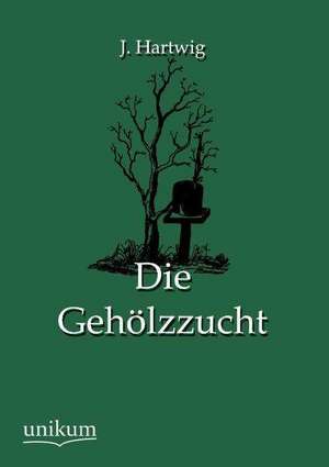 Hartwig, J: Gehölzzucht