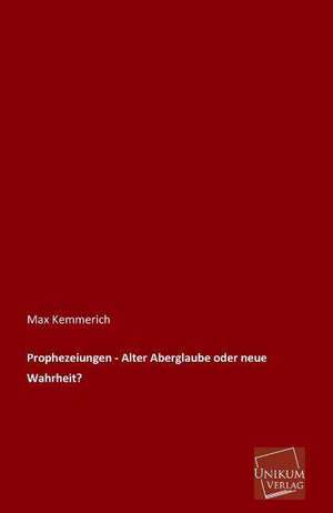 Kemmerich, M: Prophezeiungen - Alter Aberglaube oder neue Wa