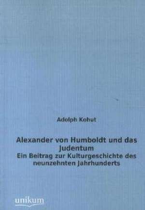 Alexander von Humboldt und das Judentum de Adolph Kohut