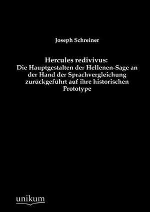 Schreiner, J: Hercules redivivus: Die Hauptgestalten der Hel