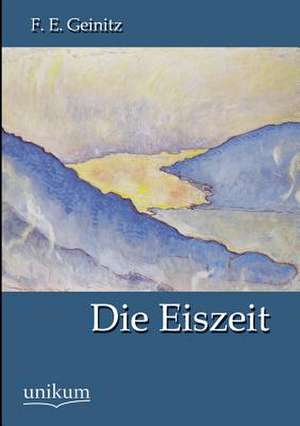 Die Eiszeit de F. E. Geinitz