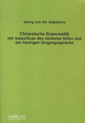 Chinesische Grammatik de Georg von der Gabelentz