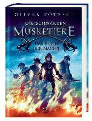 Die Schwarzen Musketiere 01 - Das Buch der Nacht de Oliver Pötzsch