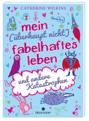 Mein (überhaupt nicht) fabelhaftes Leben und andere Katastrophen - Band 2 de Catherine Wilkins